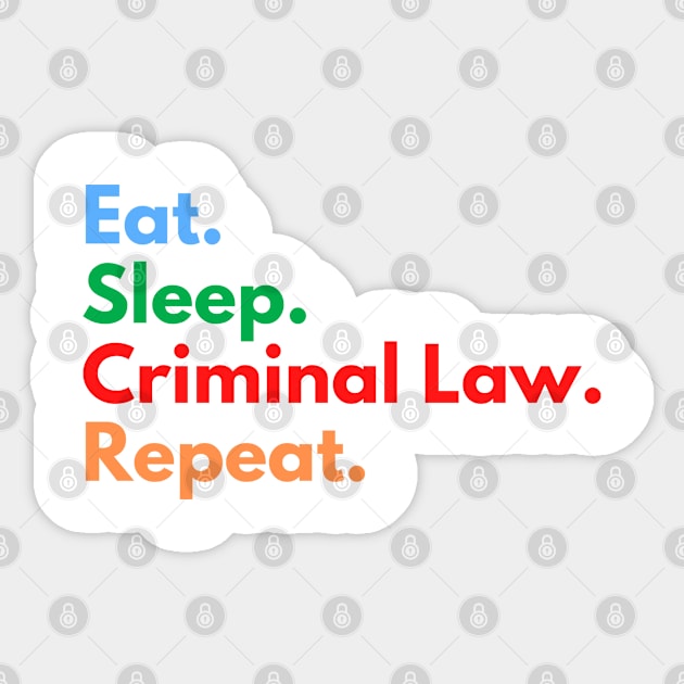 Eat. Sleep. Criminal Law. Repeat. Sticker by Eat Sleep Repeat